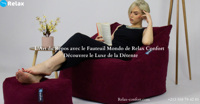 L’Art du Repos avec le Fauteuil Mondo de Relax Confort : Découvrez le Luxe de la Détente