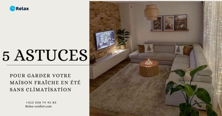 5 Astuces pour garder votre maison fraîche en été sans climatisation