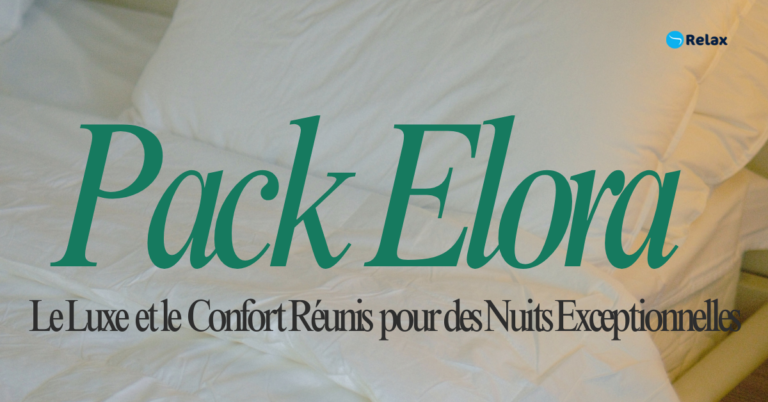 Pack Elora :Le Luxe et le Confort Réunis pour des Nuits Exceptionnelles